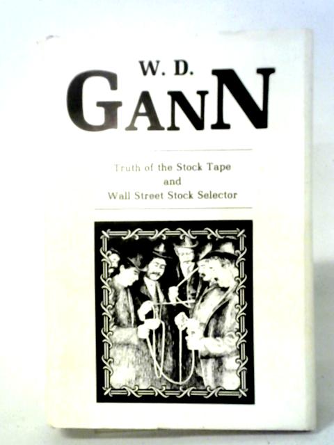 Truth of the Stock Tape and Wall Street Stock Selector von W. D. Gann