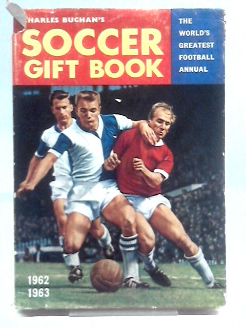 Charles Buchan's Soccer Gift Book, 1962-63 By Various