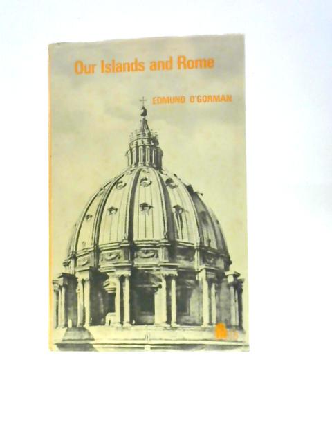 Our Islands And Rome von Edmund O'Gorman