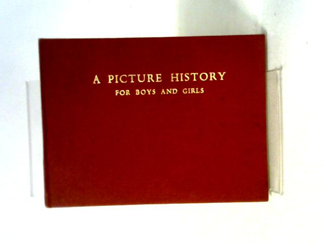 A Picture History for Boys and Girls von Richard Wilson