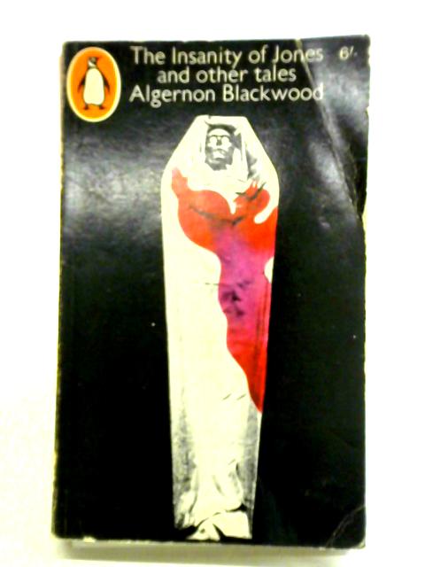 The Insanity of Jones and Other Tales von Algernon Blackwood