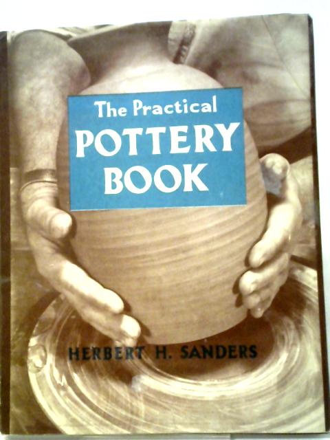 The Practical Pottery Book By Herbert Sanders