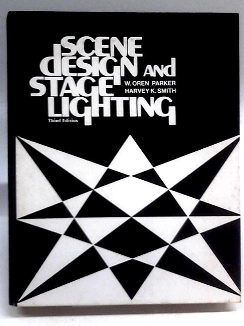 Scene Design and Stage Lighting By W. Oren Parker