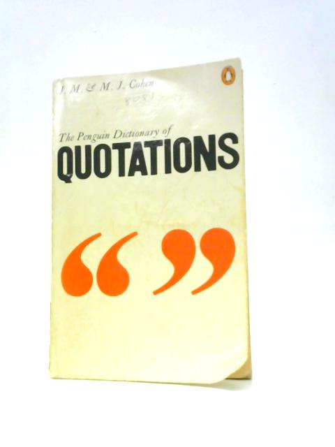 The Penguin Dictionary of Quotations By J M & M.J.Cohen