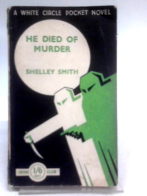 He Died Of Murder By Shelley Smith