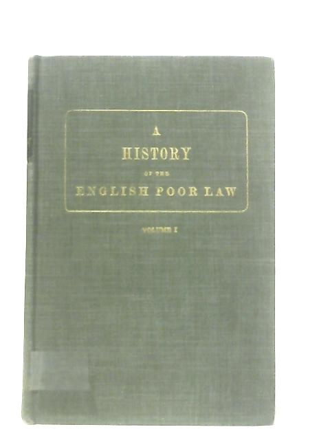A History of the English Poor Law Volume I By Sir George Nicholls
