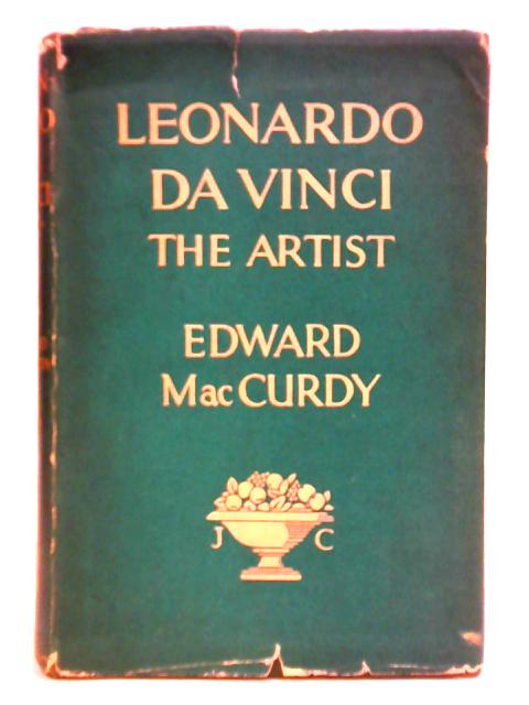 Leonardo Da Vinci the Artist By Edward MacCurdy