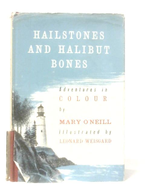 Hailstones and Halibut Bones. Adventures in Colour. By Mary O'Neill