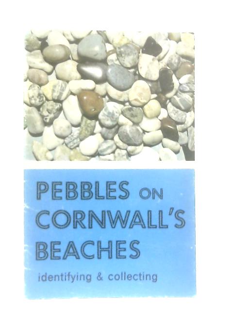 Pebbles on Cornwall's Beaches: Identifying and Collecting von L. C. Ferris