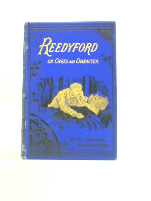 Reedyford or Creed and Character von Silas K. Hocking