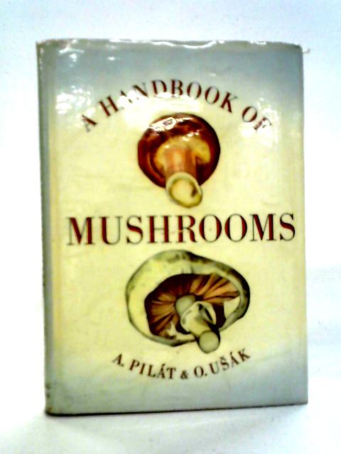 A Handbook of Mushrooms von A. Pilat & O. Usak