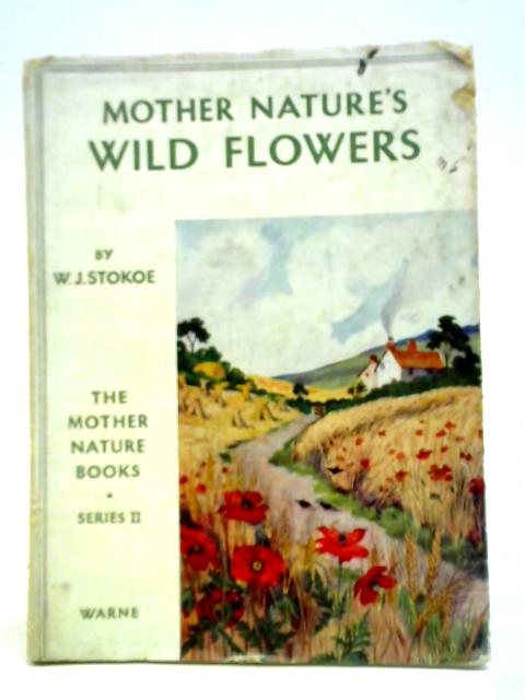 Mother Nature's Wild Flowers By W. J. Stokoe