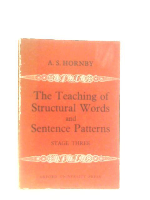 The Teaching of Structural Words and Sentence Patterns: Stage 3 By A. S. Hornby