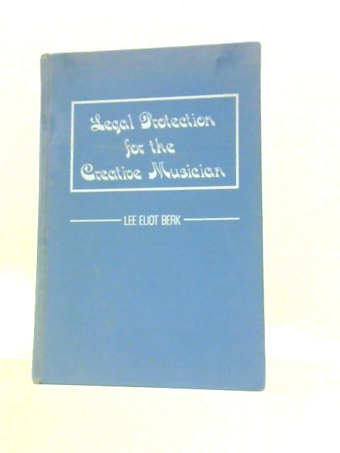Legal Protection For The Creative Musician By Lee Eliot Berk
