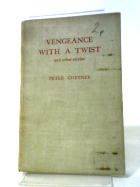 Vengeance With A Twist And Other stories By Peter Cheyney