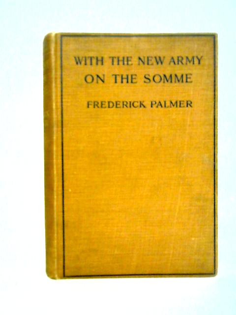 With the New Army on the Somme: My Second Year of the War By Frederick Palmer
