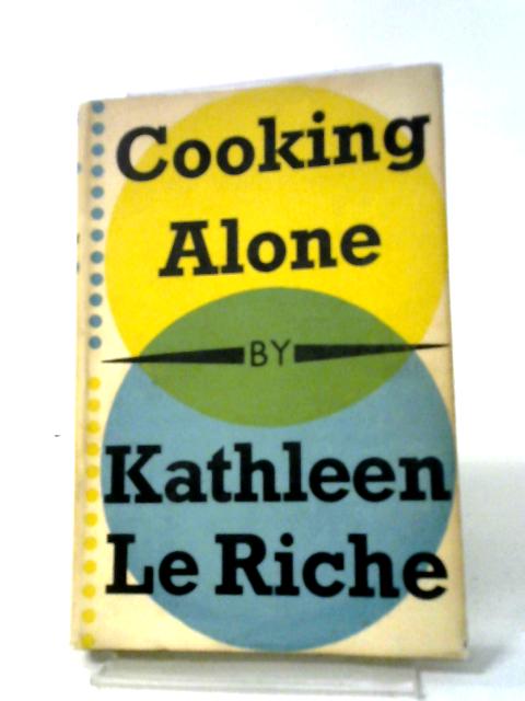 Cooking Alone By Kathleen Le Riche