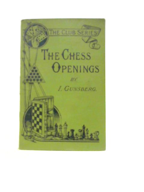 The Chess Openings (The Club Series) By I. Gunsberg