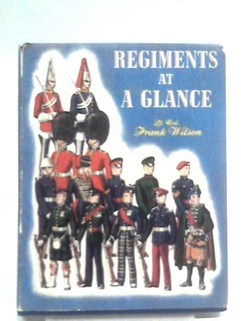 Regiments At A Glance By Lt. Col. Frank Wilson