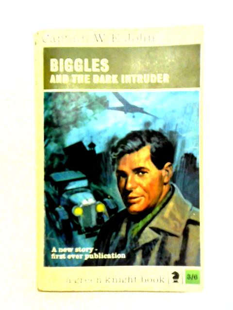 Biggles and the Dark Intruder By Captain W.E. Johns