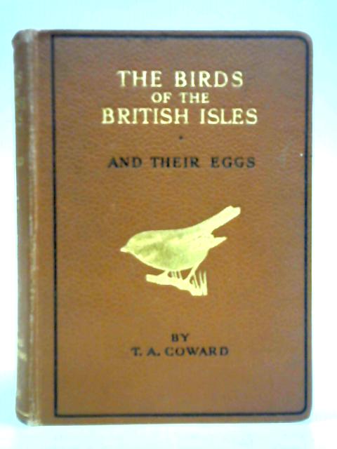 The Birds of the British Isles and Their Eggs First Series von T. A. Coward and A. W. Boyd