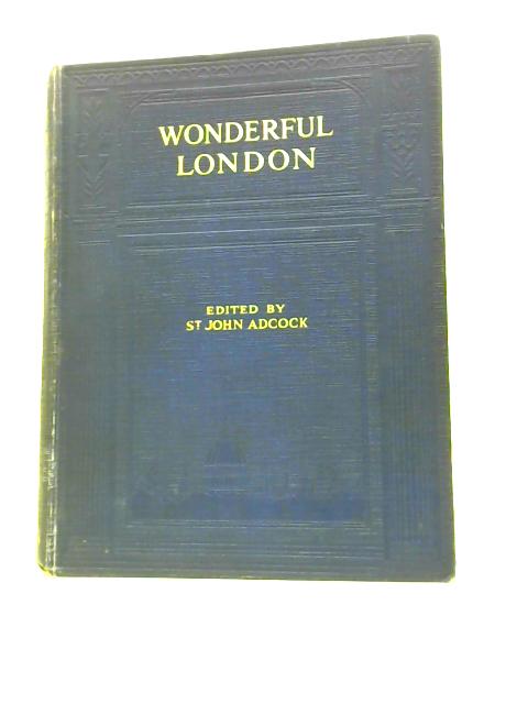 Wonderful London Volume I von St.John Adcock ( Ed.)