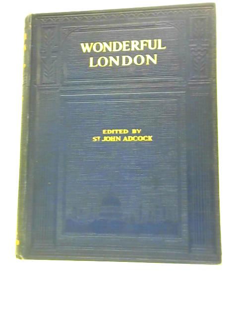 Wonderful London Volume 2 By St. John Adcock (Ed.)