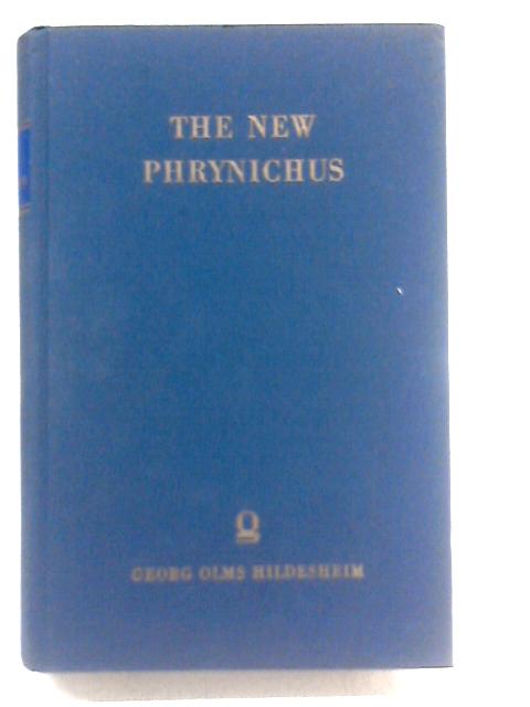 The New Phrynichus: Being a revised text of the Ecloga of the grammarian Phrynichus By Phrynichus