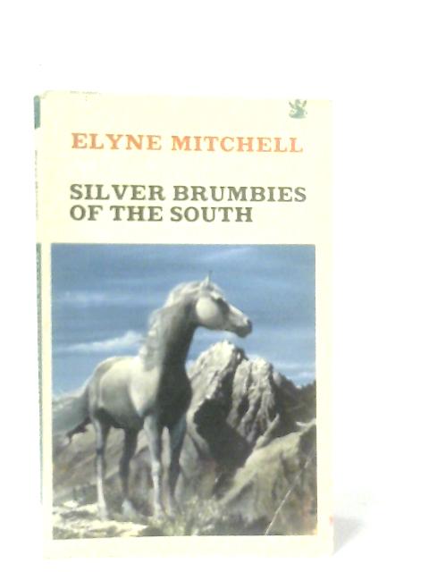 Silver Brumbies of the South By Elyne Mitchell