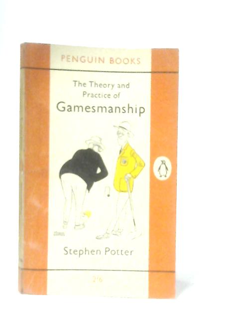 The Theory and Practice of Gamesmanship von Stephen Potter