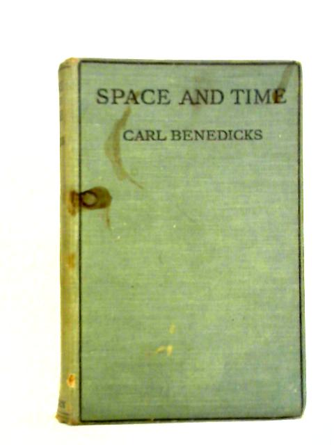Space And Time: An Experimental Physicist'S Conception Of These Ideas And Of Their Alteration par Carl Benedicks