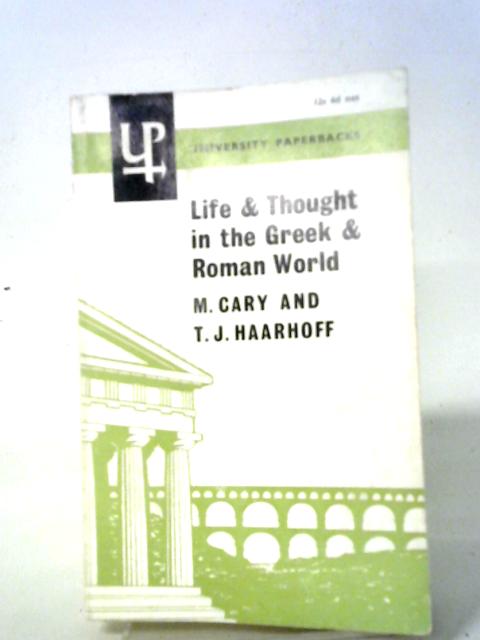 Life And Thought In The Greek And Roman World (University Paperbacks; No.27) By M Cary, T. J. Haarhoff