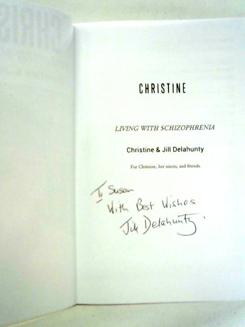 Christine: Living With Schizophrenia von Christine and Jill Delahunty