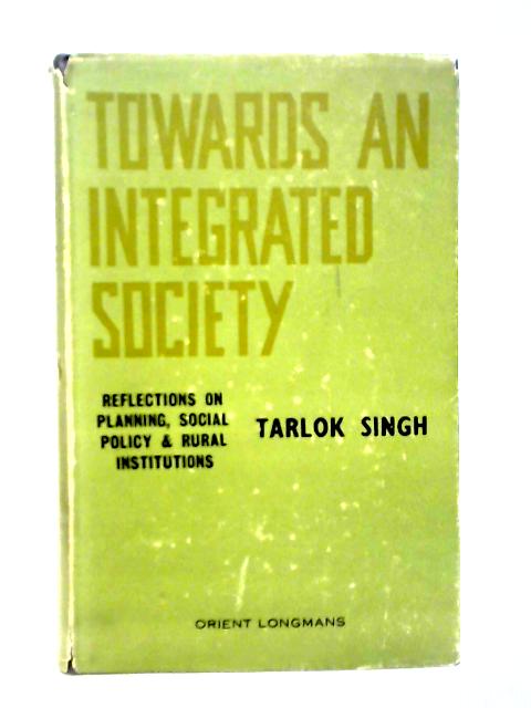 Towards an Integrated Society By Tarlok Singh