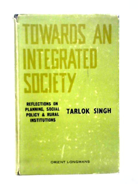 Towards an Integrated Society von Tarlok Singh