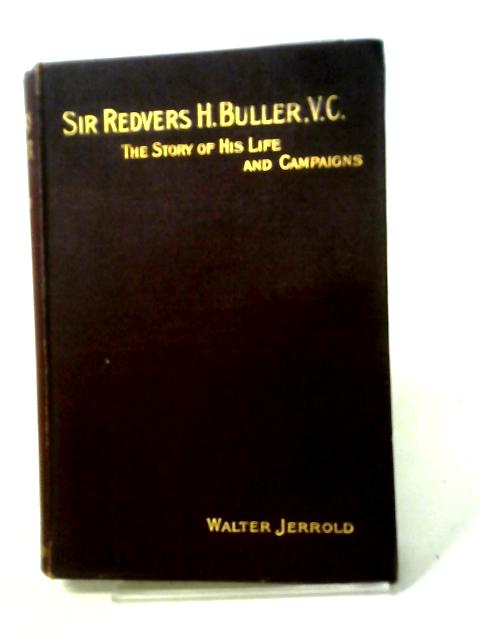 Sir Redvers H. Buller, V. C. By Walter Jerrold