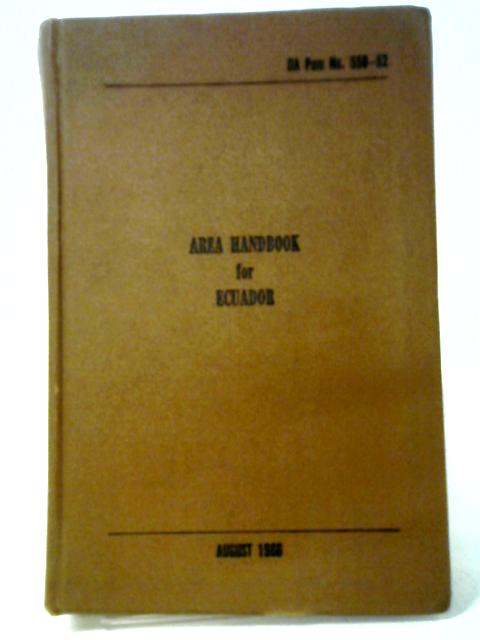 Area Handbook for Ecuador By Edwin E. Erickson, et al.