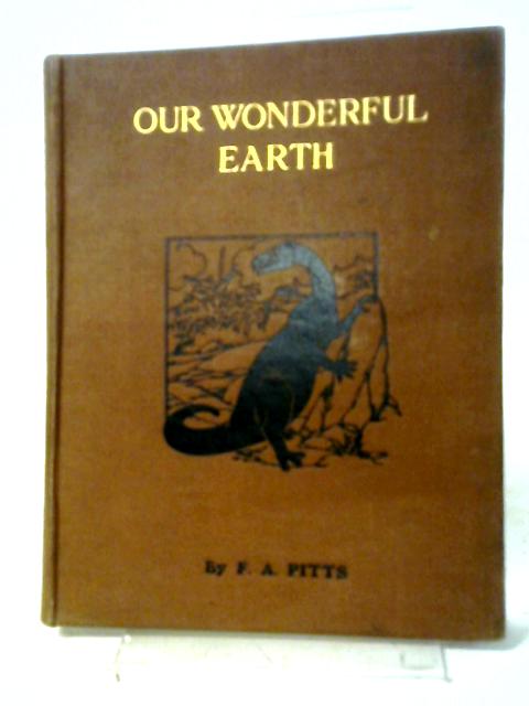 Our Wonderful Earth; Its Story Told For Young People von F. A Pitts