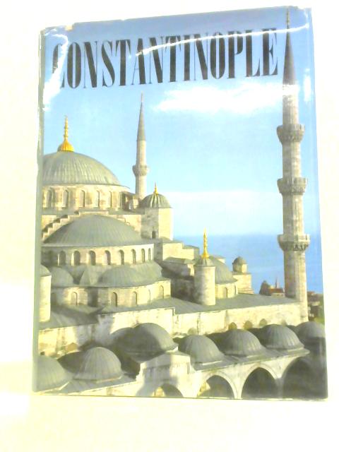Constantinople: Byzantium-Istanbul By David Talbot Rice