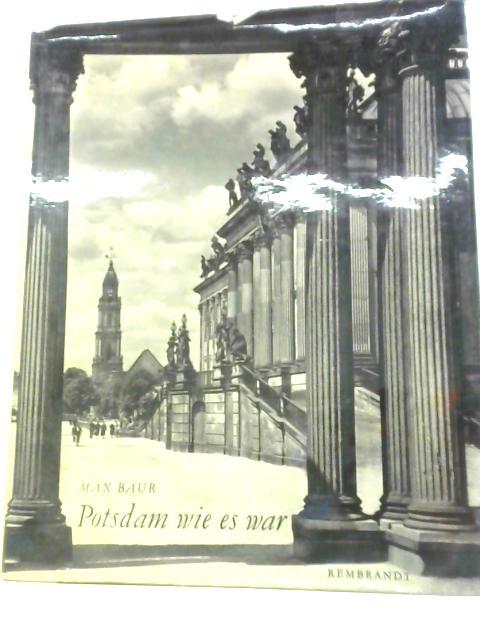 Potsdam Wie Es War Ein Bildwerk & Einfuhrung By Max Baur & Friedrich Mielke