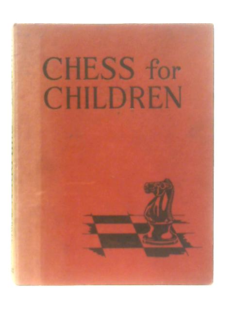 Chess for Children By Raymond Bott & Stanley Morrison