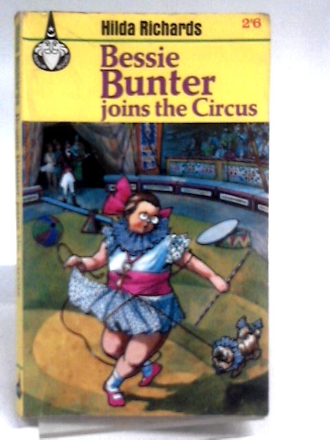 Bessie Bunter Joins the Circus By Hilda Richards