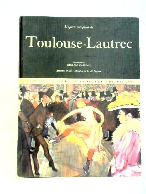 L'Opera Completa Di Toulouse-Lautrec By Giorgio Caproni