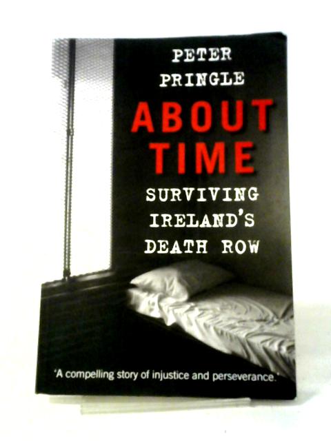 About Time: Surviving Ireland's Death Row By Peter Pringle