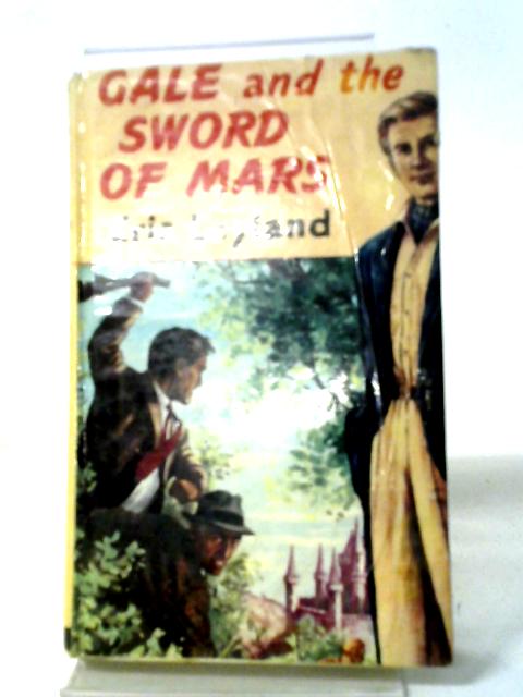 Gale and the Sword of Mars By Eric Layland