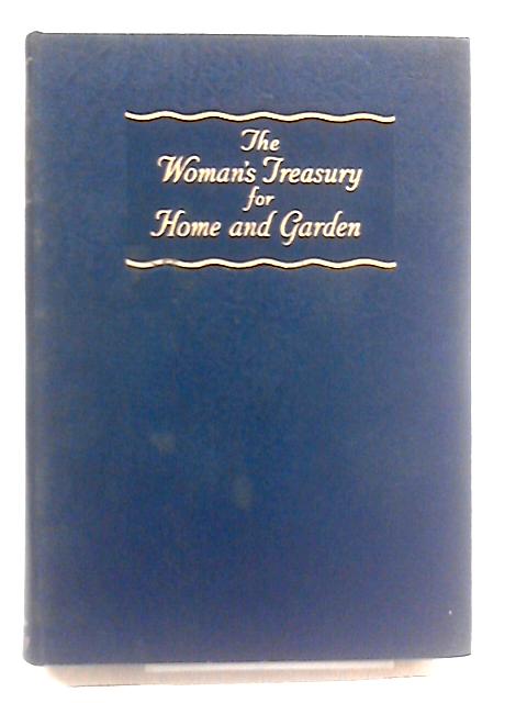 The Woman's Treasury For Home And Garden par A J MacSelf (Ed)