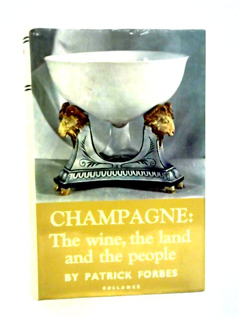 Champagne: The Wine, the Land and the People von Partick Forbes