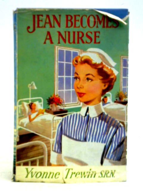 Jean Becomes a Nurse von Yvonne Trewin