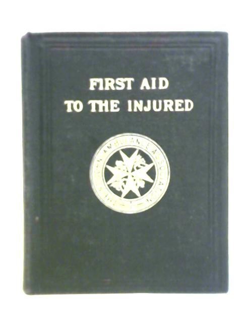 First Aid To The Injured Arranged According To The Revised Syllabus Of The First Aid Course Of The St. John Ambulance Association By James Cantlie