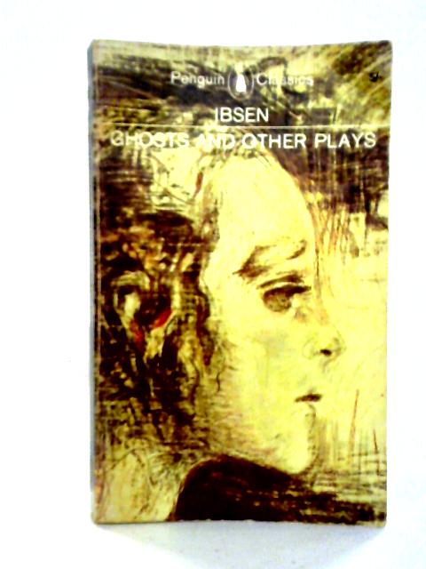 Ghosts and Other Plays von Henrik Ibsen